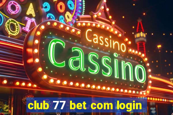 club 77 bet com login